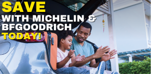 Save with Michelin and BFGoodrich today!