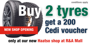 Opening offer for new store in Haatso: Buy 2 tyres get a 200 Cedi voucher. Conditions apply. Only at Haatso store at R&A Mall, Haatso Atomic Road.